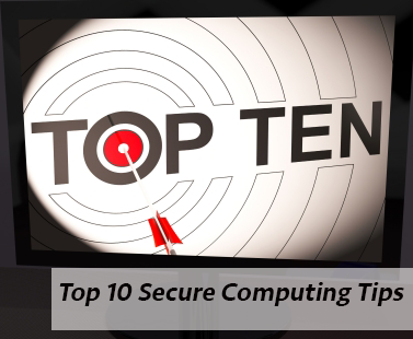 Top 10 Secure Computing Tips